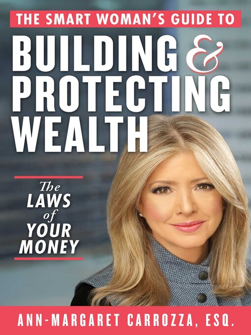 Title details for The Smart Woman's Guide to Building and Protecting Wealth by Ann-Margaret Carrozza - Wait list